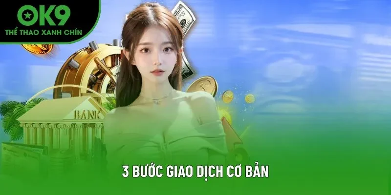3 bước giao dịch cơ bản