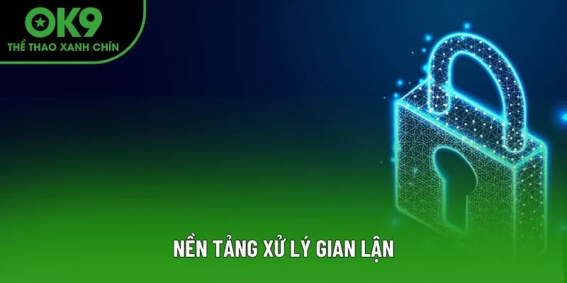 Nền tảng xử lý gian lận Nền tảng xử lý gian lận