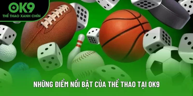 Những điểm nổi bật của thể thao tại OK9