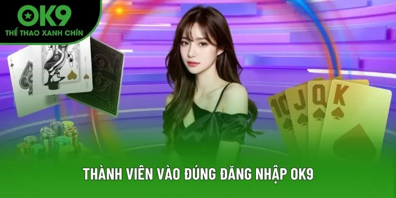 Thành viên vào đúng đăng nhập OK9